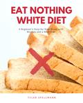 Eat Nothing White Diet