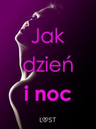 Jak dzien i noc - zbiór opowiadan erotycznych