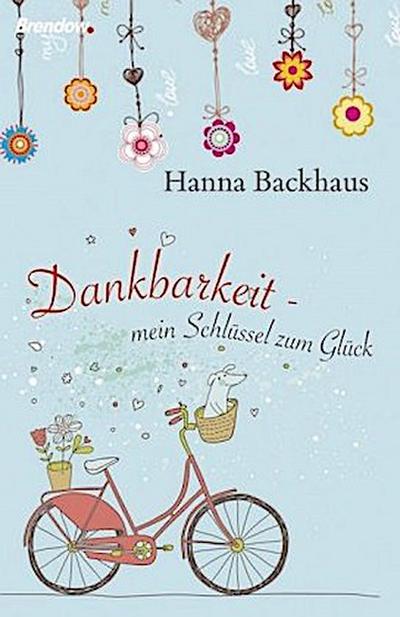 Dankbarkeit - mein Schlüssel zum Glück