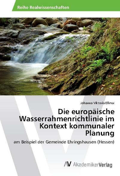 Die europäische Wasserrahmenrichtlinie im Kontext kommunaler Planung - Johanna Viktoria Ellmer