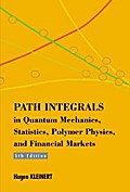 Path Integrals In Quantum Mechanics, Statistics, Polymer Physics, And Financial Markets (5th Edition)