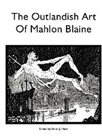 The Outlandish Art of Mahlon Blaine