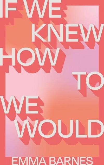 If We Knew How to We Would