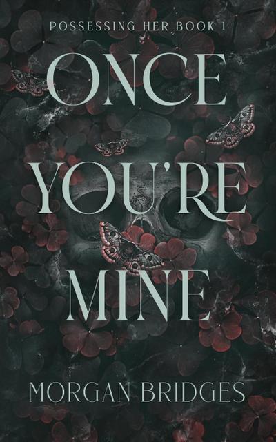 Bridges, M: Once You’re Mine