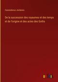 De la succession des royaumes et des temps et de l’origine et des actes des Goths