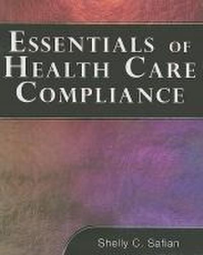 Essentials of Health Care Compliance