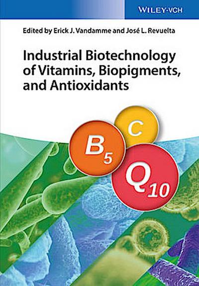 Industrial Biotechnology of Vitamins, Biopigments, and Antioxidants
