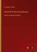 Zeitschrift für das Gymnasialwesen