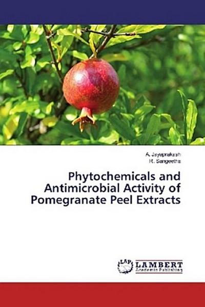 Phytochemicals and Antimicrobial Activity of Pomegranate Peel Extracts