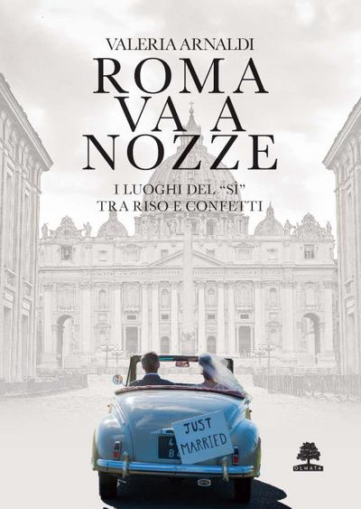 Roma va a nozze. I luoghi del ’sì’ tra riso e confetti