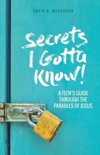 Secrets I Gotta Know!: A Teen’s Guide Through the Parables of Jesus
