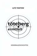 Töteberg ermittelt - Kriminalgeschichten