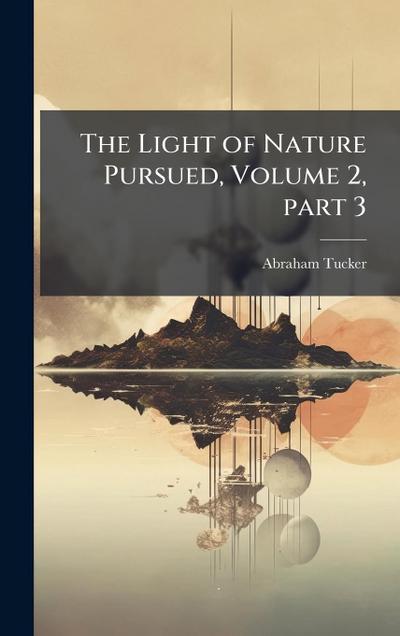 The Light of Nature Pursued, Volume 2, part 3