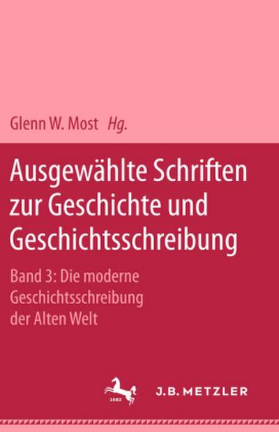 Ausgewählte Schriften zur Geschichte und Geschichtsschreibung Ausgewählte Schriften zur Geschichte und Geschichtsschreibung; .