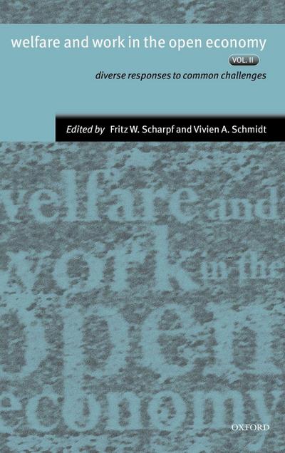 Welfare and Work in the Open Economy Vol. 2 ’ Diverse Responses to Common Challenges ’