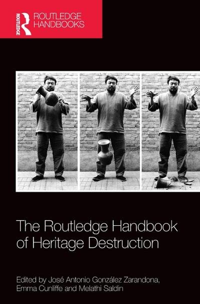 The Routledge Handbook of Heritage Destruction