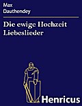 Die ewige Hochzeit Liebeslieder