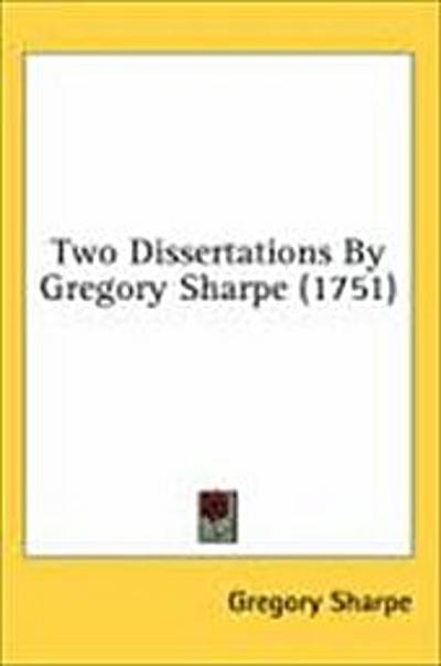 Two Dissertations By Gregory Sharpe (1751)
