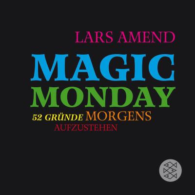 Magic Monday - 52 Gründe morgens aufzustehen