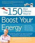 The 150 Most Effective Ways to Boost Your Energy