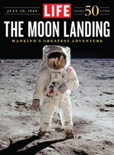 LIFE The Moon Landing: 50 Years Later