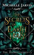 The Secrets of Earth House (The Elementalists, #2)