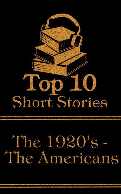 The Top 10 Short Stories - The 1920’s - The Americans