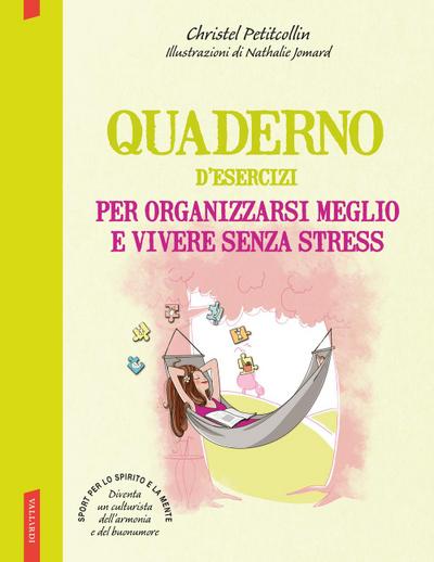 Quaderno d’esercizi per organizzarsi meglio e vivere senza stress