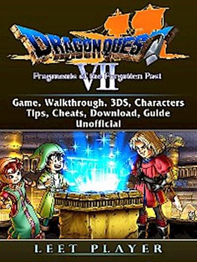 Dragon Quest VII Fragments of a Forgotten Past Game, Walkthrough, 3DS, Characters, Tips, Cheats, Download, Guide Unofficial