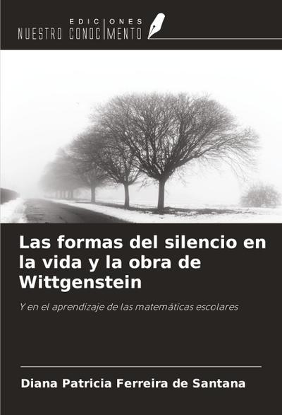 Las formas del silencio en la vida y la obra de Wittgenstein