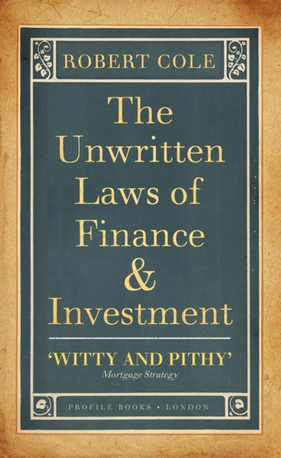 The Unwritten Laws of Finance and Investment