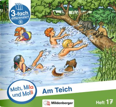 Mats, Mila und Molli - Heft 17: Am Teich - B. H.17
