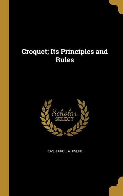 CROQUET ITS PRINCIPLES & RULES