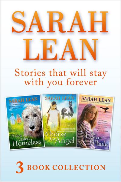Sarah Lean - 3 Book Collection (A Dog Called Homeless, A Horse for Angel, The Forever Whale)