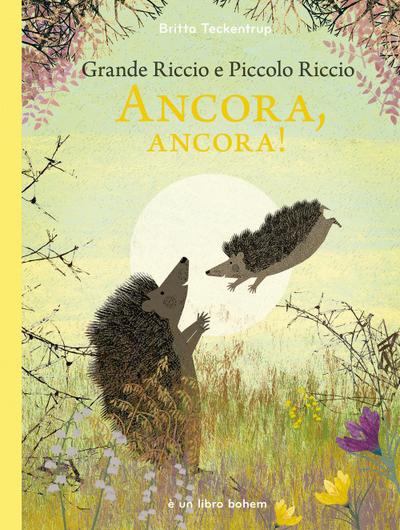 Grande riccio e piccolo riccio. Ancora, ancora!
