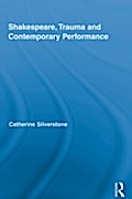 Shakespeare, Trauma and Contemporary Performance