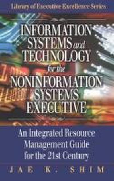 Information Systems and Technology for the Noninformation Systems Executive