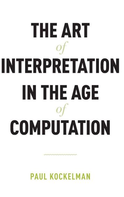 Art of Interpretation in the Age of Computation
