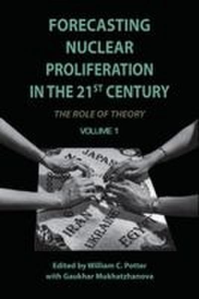 Forecasting Nuclear Proliferation in the 21st Century, Volume 1