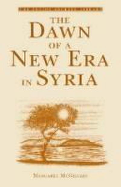 Mcgilvary, M: Dawn of a New Era in Syria