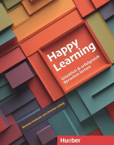 Happy Learning - Glücklich und erfolgreich Sprachen lernen
