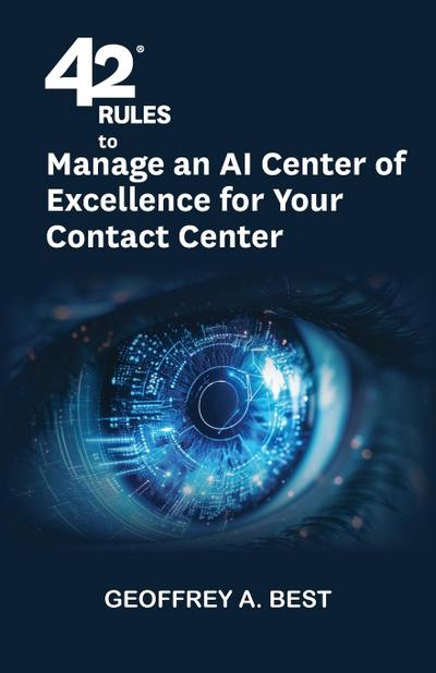 42 Rules to Manage an AI Center of Excellence for Your Contact Center