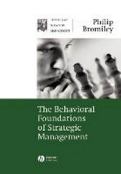 The Behavioral Foundations of Strategic Management