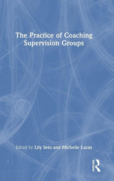 The Practice of Coaching Supervision Groups