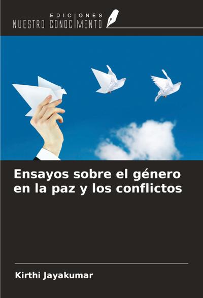 Ensayos sobre el género en la paz y los conflictos