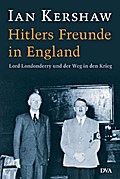 Hitlers Freunde in England: Lord Londonderry und d