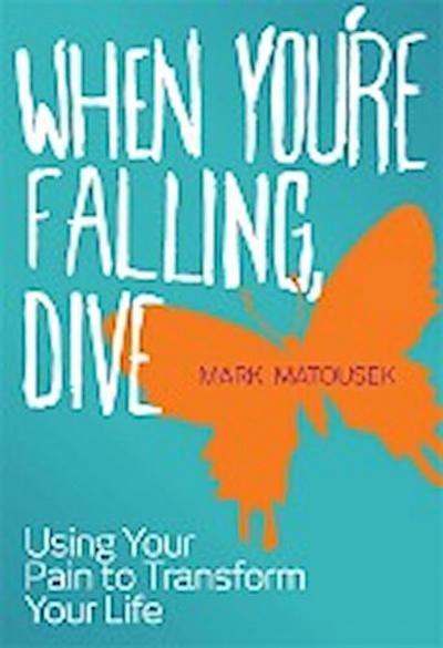 Matousek, M:  When You’re Falling, Dive