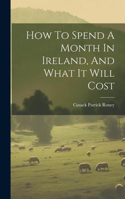 How To Spend A Month In Ireland, And What It Will Cost