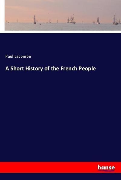 A Short History of the French People
