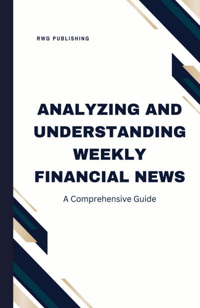 Analyzing and Understanding Weekly Financial News